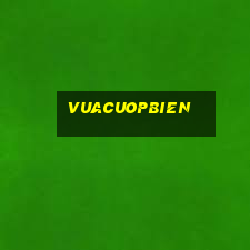 vuacuopbien