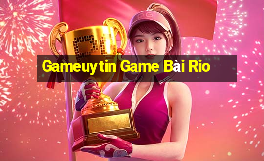 Gameuytin Game Bài Rio