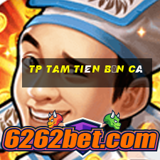 TP Tam Tiên bắn cá