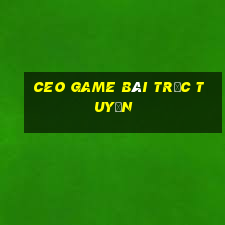 ceo game bài trực tuyến