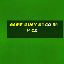 game quay hũ có bắn cá