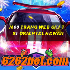 M88 Trang web giải trí Oriental Hawaii