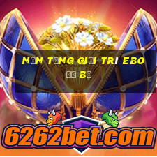 Nền tảng giải trí eBo đổ bộ