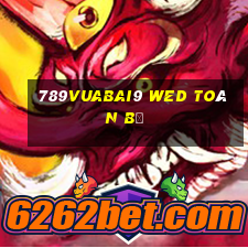 789Vuabai9 wed toàn bộ