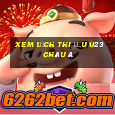 xem lịch thi đấu u23 châu á