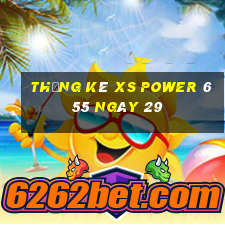 Thống kê XS power 6 55 ngày 29