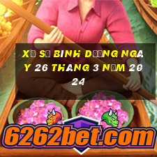 xổ số bình dương ngày 26 tháng 3 năm 2024