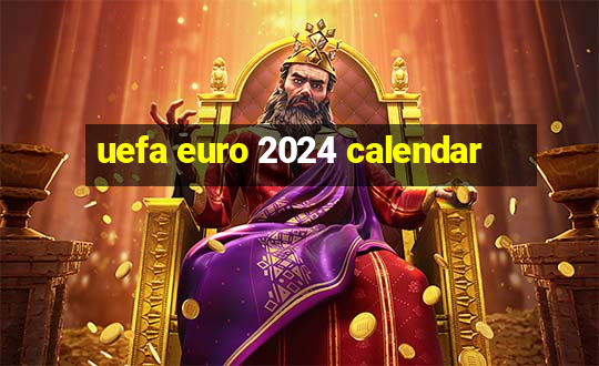 uefa euro 2024 calendar