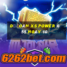 Dự đoán XS power 6 55 ngày 10