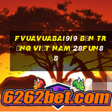 fVuaVuabai9i9 bắn trứng việt nam 28Fun88