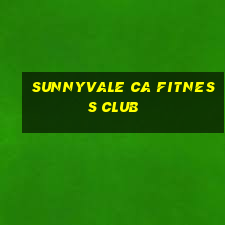 sunnyvale ca fitness club