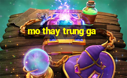 mo thay trung ga