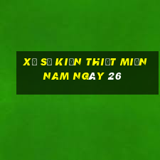 xổ số kiến thiết miền nam ngày 26