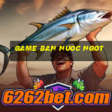 game ban nuoc ngot