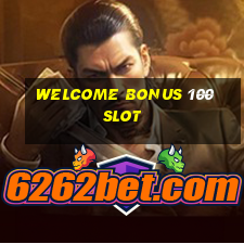 welcome bonus 100 slot