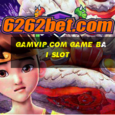 Gamvip.Com Game Bài Slot