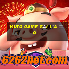 Huto Game Bài Lừa Đảo