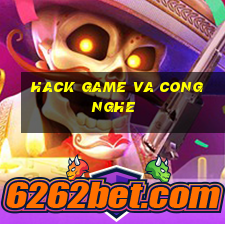 hack game va cong nghe