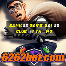 Bank88 Game Bài 88 Club Đổi Thưởng