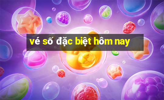 vé số đặc biệt hôm nay