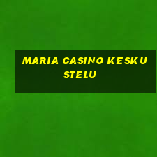 maria casino keskustelu