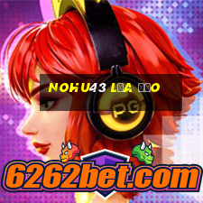 Nohu43 Lừa Đảo