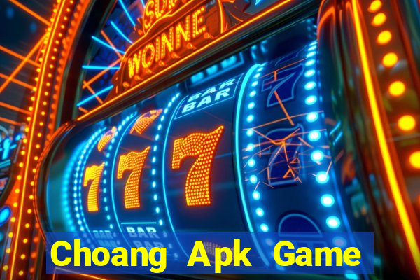 Choang Apk Game Bài Online Miễn Phí