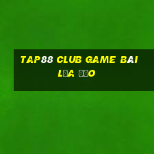 Tap88 Club Game Bài Lừa Đảo