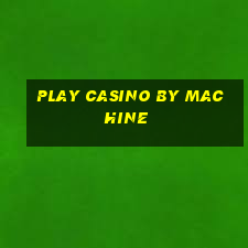 play casino by machine