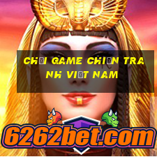 chơi game chiến tranh việt nam