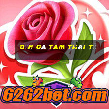 bắn cá tam thái tử