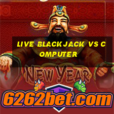 live blackjack vs computer