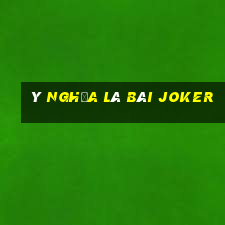 ý nghĩa lá bài joker