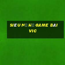 Siêu Nổ Hũ Game Bài Vic