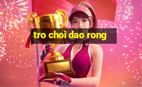 tro choi dao rong