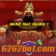 game mat chuoc 1