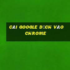 cài google dịch vào chrome