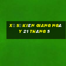 xổ số kiên giang ngày 21 tháng 5