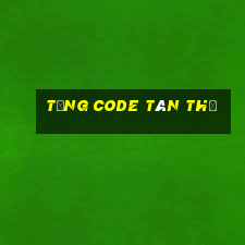 tặng code tân thủ