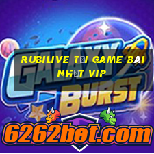 Rubilive Tải Game Bài Nhất Vip