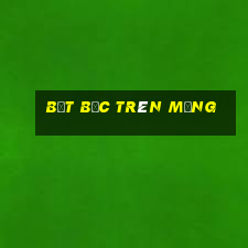 bắt bạc trên mạng