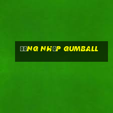 Đăng Nhập Gumball