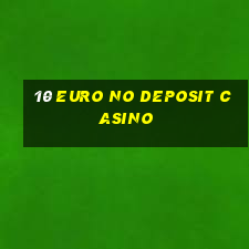 10 euro no deposit casino