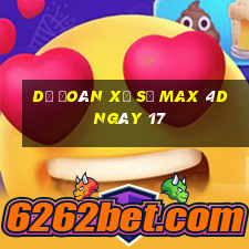 Dự Đoán Xổ Số max 4d ngày 17