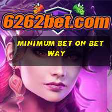 minimum bet on betway