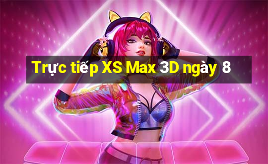 Trực tiếp XS Max 3D ngày 8