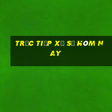 trực tiếp xổ số hôm nay