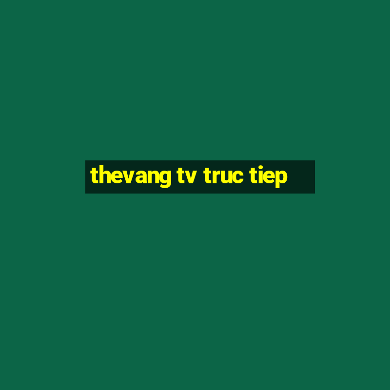 thevang tv truc tiep