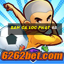 ban ca loc phat 68