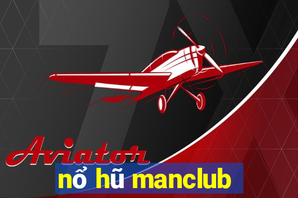 nổ hũ manclub